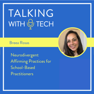 Breea Rosas: Neurodivergent Affirming Practices for School-Based Practitioners
