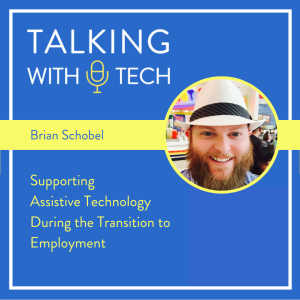 Brian Schobel - Supporting Assistive Technology During the Transition to Employment