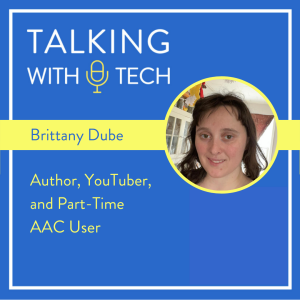 Brittany Dube: Author, YouTuber, and Part-time AAC User