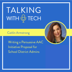 Caitlin Armstrong: Writing a Persuasive AAC Initiative Proposal for School District Admins
