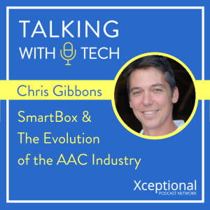 Chris Gibbons: Smartbox & the Evolution of the AAC Industry