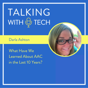 Darla Ashton: What Have We Learned About AAC in the Last 10 Years?