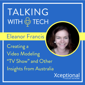 Eleanor Francis: Creating a Video Modeling “TV Show” and Other Insights from Australia