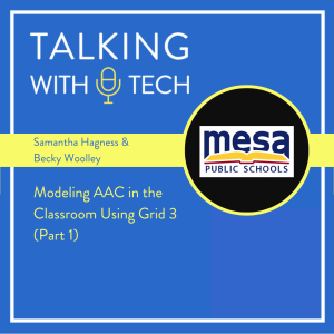 Samantha Hagness & Becky Woolley (Part 1) - Modeling AAC in the Classroom Using Grid 3
