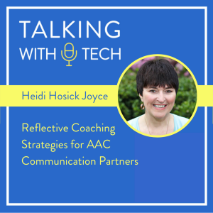 Heidi Hosick Joyce: Reflective Coaching Strategies for AAC Communication Partners