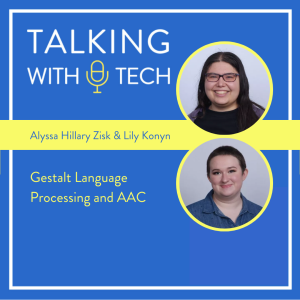 Alyssa Hillary Zisk and Lily Konyn: Gestalt Language Processing and AAC