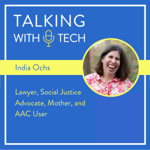 India Ochs: Lawyer, Social Justice Advocate, Mother, and AAC User