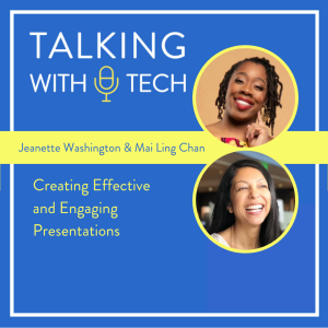 Jeanette Washington & Mai Ling Chan - Creating Effective and Engaging Presentations