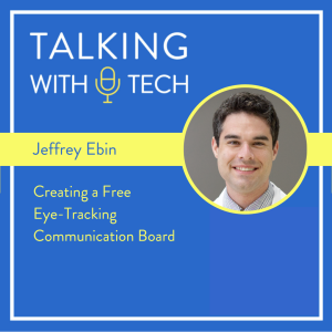 Jeffrey Ebin - Creating a Free Eye-Tracking Communication Board