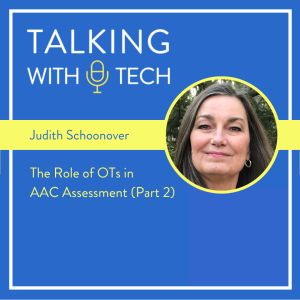 Judith Schoonover (Part 2): The Role of OTs in AAC Assessment