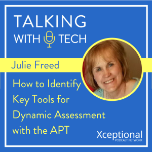 Julie Freed: How to Identify Key Tools for Dynamic Assessment with the APT