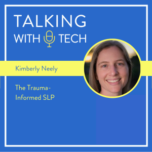 Kimberly Neely: The Trauma-Informed SLP
