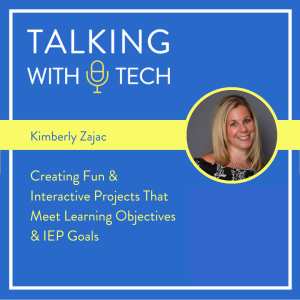 Kimberly Zajac: Creating Fun & Interactive Projects That Meet Learning Objectives & IEP Goals