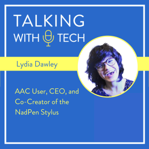 Lydia Dawley: AAC User, CEO, and Co-Creator of the NadPen Stylus