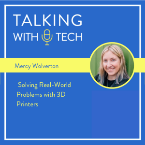 Mercy Wolverton: Solving Real-World Problems with 3D Printers