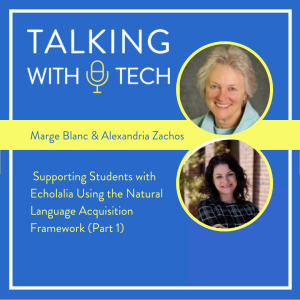 Marge Blanc & Alexandria Zachos (Part 1): Supporting Students with Echolalia Using the Natural Language Acquisition Framework