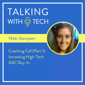 Coaching Call w/ Nikki Stempien (Part 1): Increasing High-Tech AAC Buy In