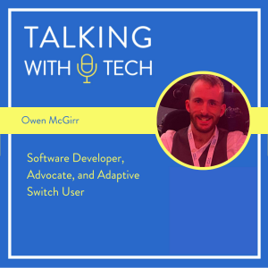 Owen McGirr: Software Developer, Advocate, and Adaptive Switch User