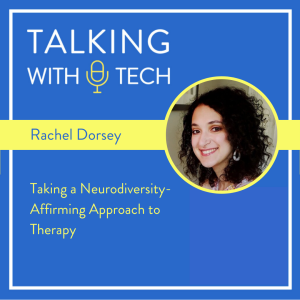 Rachel Dorsey: Taking a Neurodiversity-Affirming Approach to Therapy