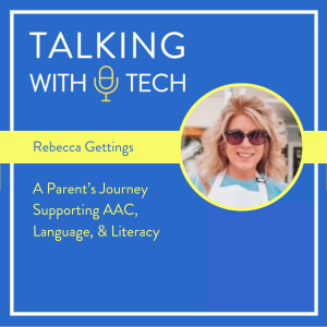 Rebecca Gettings: A Parent’s Journey Supporting AAC, Language, & Literacy