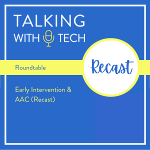 Recast: Talking with Tech Roundtable: Early Intervention & AAC