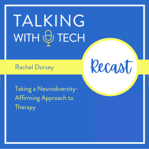 Recast: Rachel Dorsey: Taking a Neurodiversity-Affirming Approach to Therapy