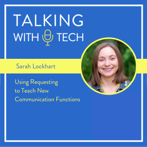 Sarah Lockhart: Using Requesting to Teach New Communication Functions
