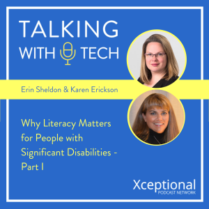 Erin Sheldon & Karen Erickson: Why Literacy Matters for People with Significant Disabilities - Part I