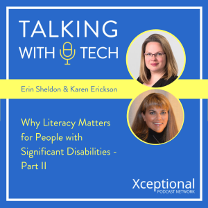 Erin Sheldon & Karen Erickson: Why Literacy Matters for People with Significant Disabilities - Part II