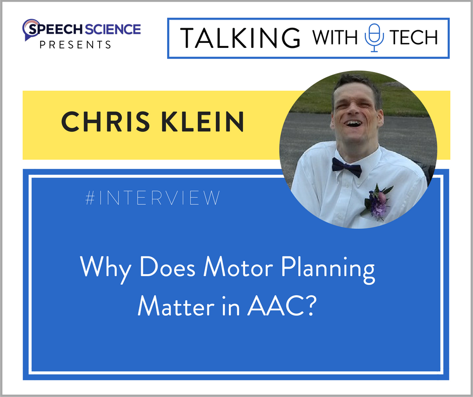 Chris Klein: Why Does Motor Planning Matter in AAC?