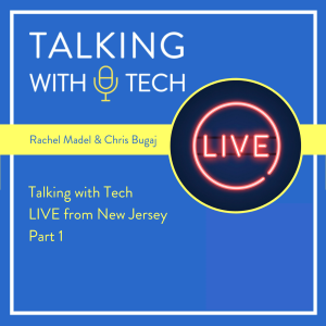 Talking with Tech LIVE from New Jersey - Part 1