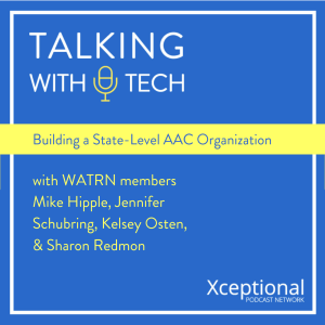 Building a State-Level AAC Organization with Mike Hipple, Jennifer Schubring, Kelsey Osten, & Sharon Redmon