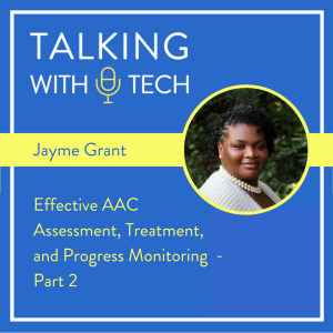 Jayme Grant: Effective AAC Assessment, Treatment, and Progress Monitoring - Part 2