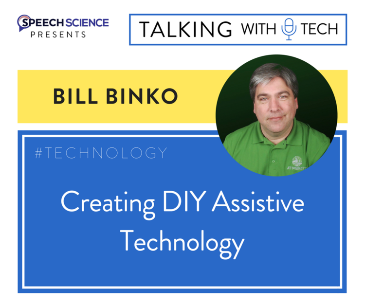 Bill Binko: DIY Assistive Technology, "Makers," & the Convergence of Assistive Technology and Universal Design