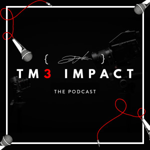 TM3Impact! The Podcast - Episode 30: Josh Lopez