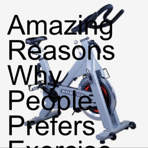 Amazing Reasons Why People Prefers Exercise Bikes