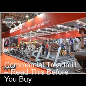 Commercial Treadmill – Read This Before You Buy