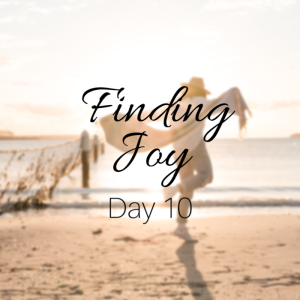 Finding Joy Day 10