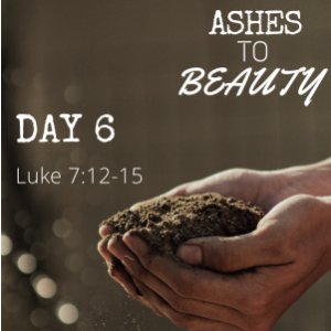 Ashes to Beauty Day 6