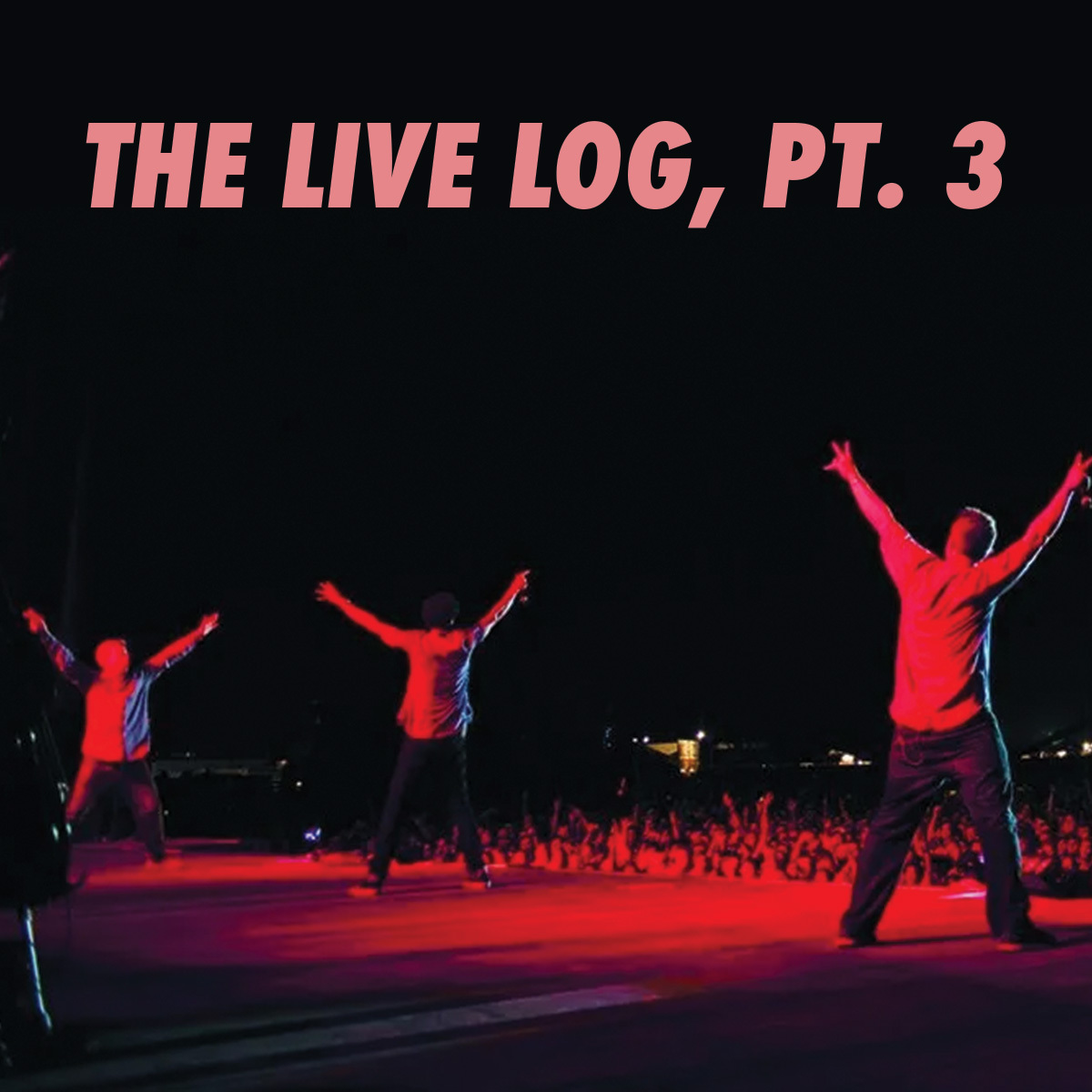 The Live Log, Pt. 3