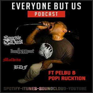 EP16 ft Pelbu (Knuckledust, Bun dem out, BDF, Maldito) & Popi Rucktion