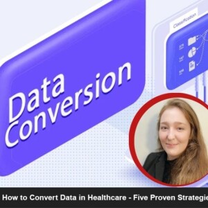 How to Convert Data in Healthcare – Five Proven Strategies