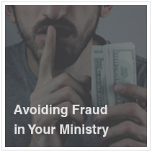 Avoiding Fraud in Your Ministry