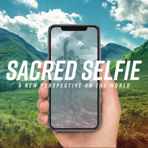 Sacred Selfie: Love Reveals Identity