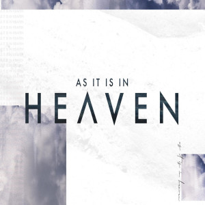 As it is in Heaven: The King is Coming