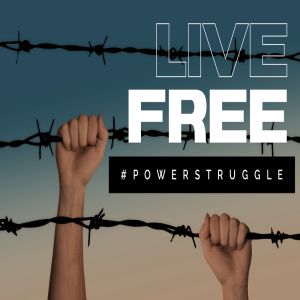 Live Free #PowerStruggle