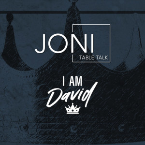 Download Joni Table Talk - I Am David Pt. 2 | Jimmy Evans ...