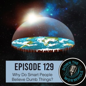 Mis/Disinformation Part 1: Why Do Smart People Believe Dumb Things?