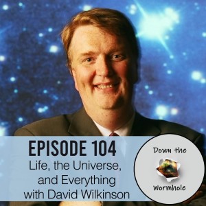 Life, the Universe, and Everything with David Wilkinson