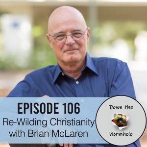 Re-Wilding Christianity with Brian McLaren